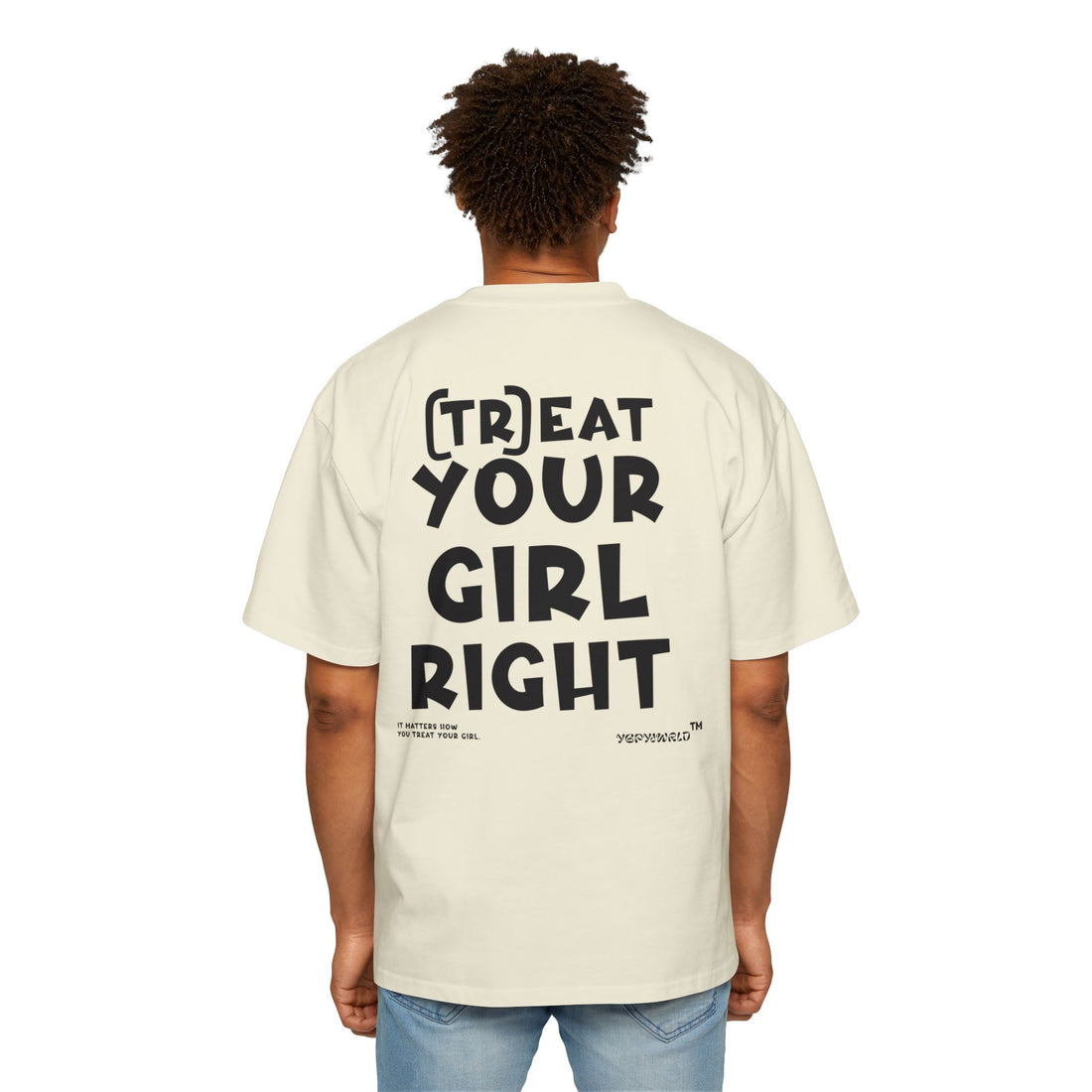 TREAT YOUR GIRL RIGHT / Heavy Oversized Tee