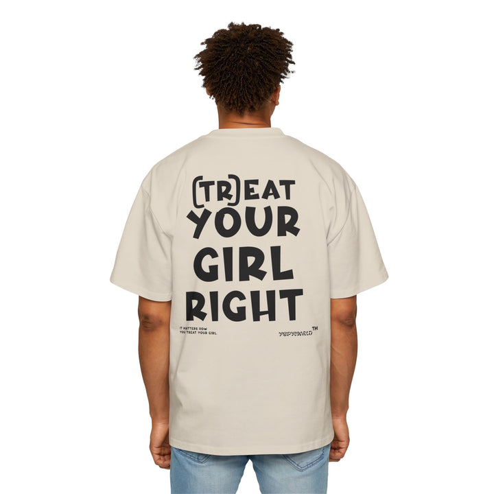 TREAT YOUR GIRL RIGHT / Heavy Oversized Tee