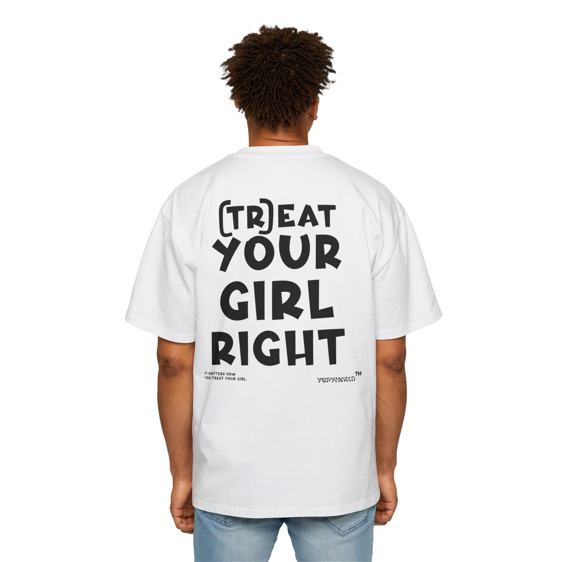 TREAT YOUR GIRL RIGHT / Heavy Oversized Tee