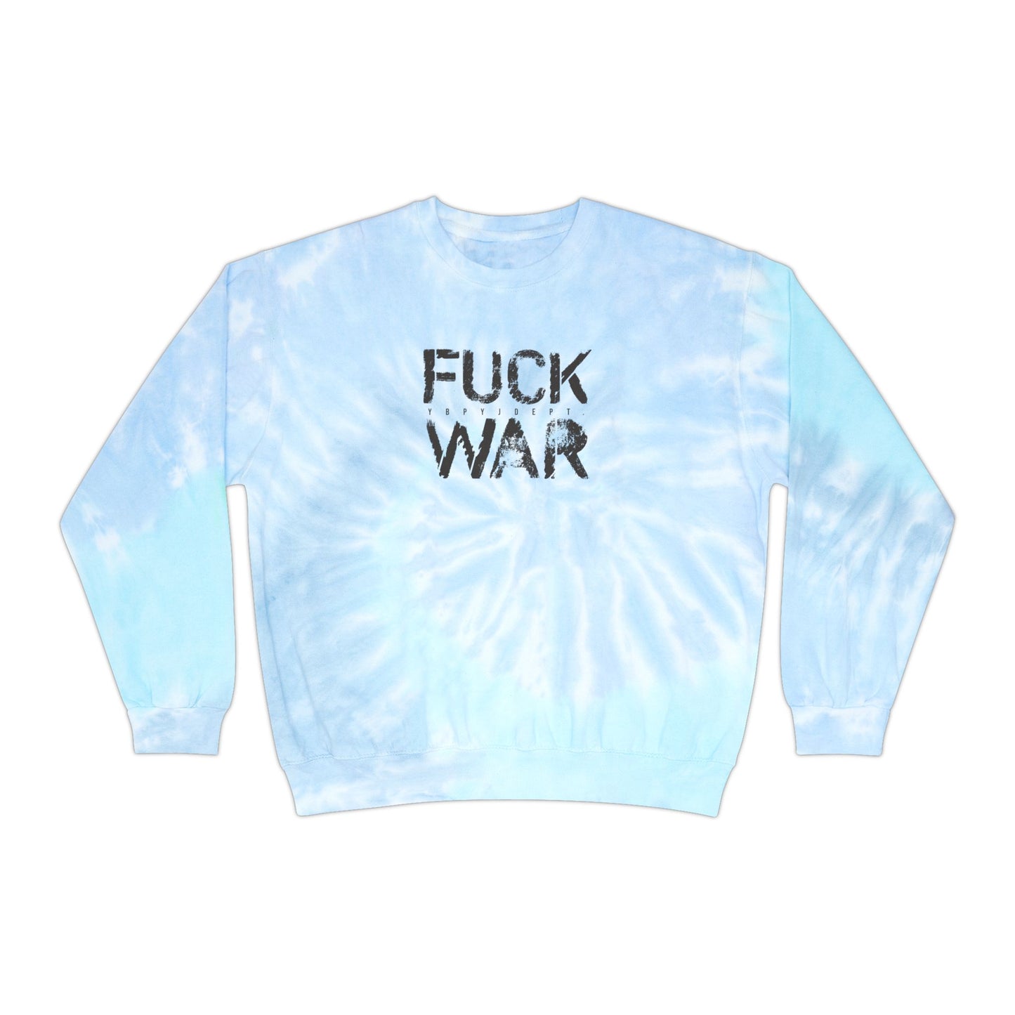 FUCK WAR TIE DYE SWEATSHIRT