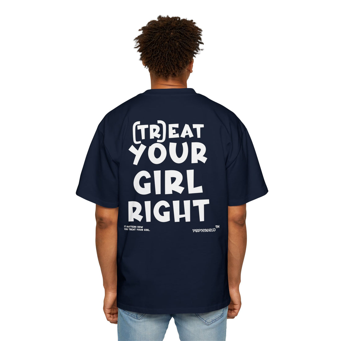 TREAT YOUR GIRL RIGHT / Heavy Oversized Tee