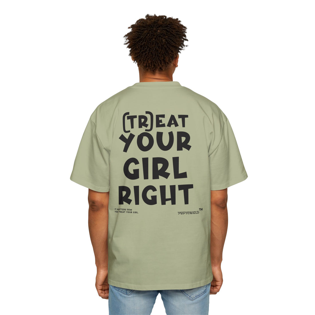 TREAT YOUR GIRL RIGHT / Heavy Oversized Tee