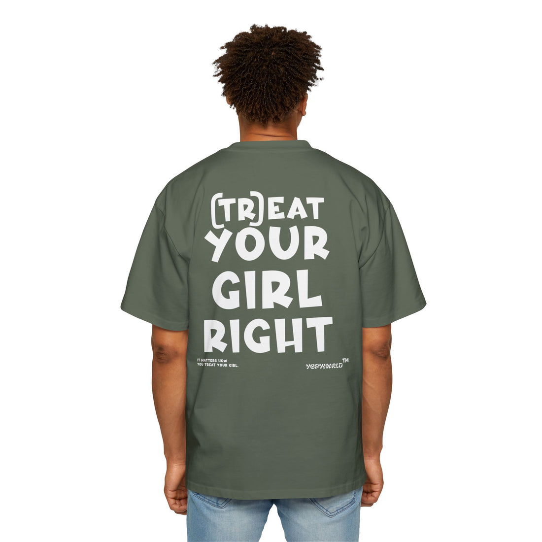 TREAT YOUR GIRL RIGHT / Heavy Oversized Tee