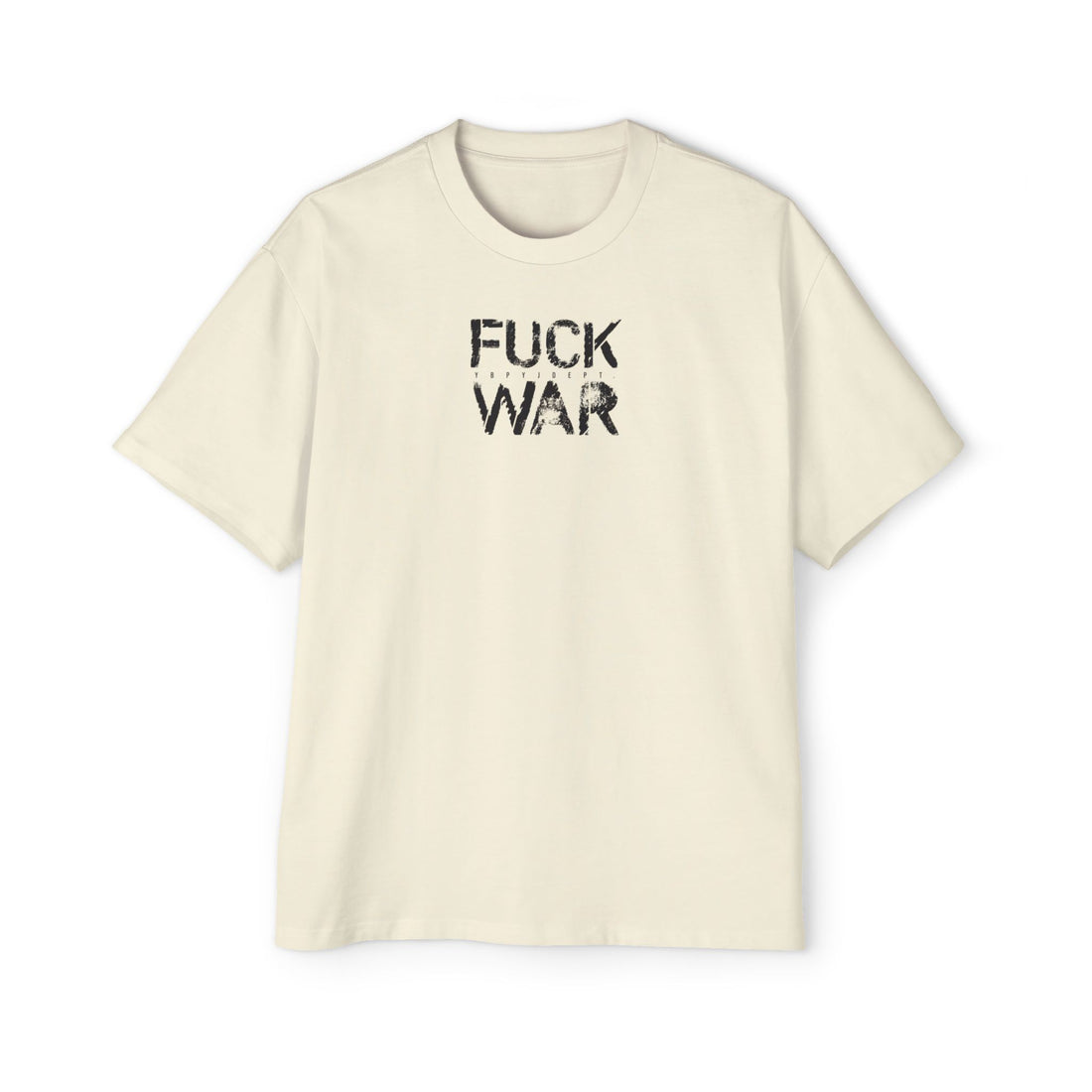 FUCK WAR | Heavy Oversized Tee