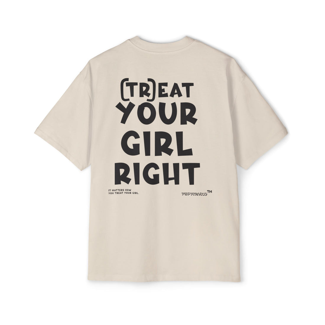 TREAT YOUR GIRL RIGHT / Heavy Oversized Tee