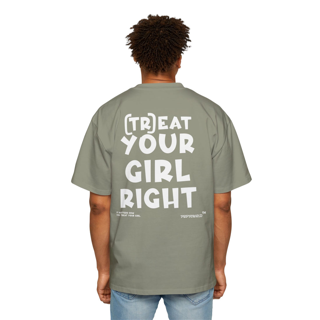 TREAT YOUR GIRL RIGHT / Heavy Oversized Tee