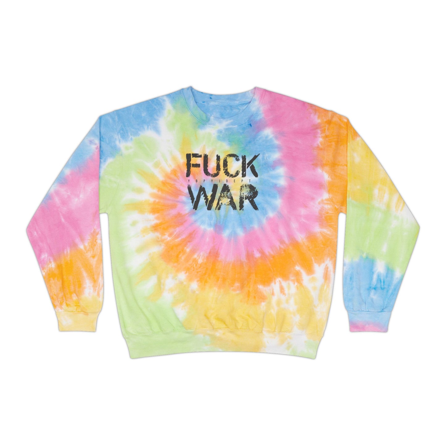 FUCK WAR TIE DYE SWEATSHIRT